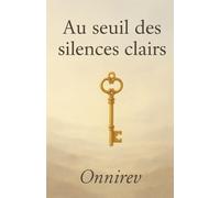 Au seuil des silences clairs: Fragments d’âme à travers l’invisible