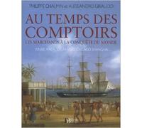 Au temps des comptoirs : Les marchands à la conquête du monde de Philippe Chalmin,Alessandro Giraudo ( 9 novembre 2010 )