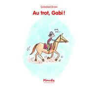 Au trot, Gabi !: A partir de 6 ans