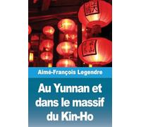 Au Yunnan et dans le massif du Kin-Ho