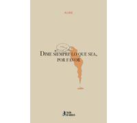 Aube J. Ricardo Romero Granados Samuel Alarc Dime siempre lo que se (Tascabile)