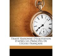 Aubert P A Traite Raisonne D'Equitation D'Apres Les Principes de L'E (Tascabile)