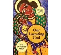 Aubra Love Our Lactating God (Tascabile)