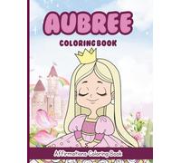 Aubree Coloring Book: Affirmations Coloring Book, A Creative Journey of Positive Empowerments
