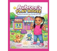Aubree"s Playhouse: Where Everything Comes To Life