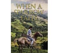Aubrey and Roger Morris When a Sparrow Falls (Copertina rigida)