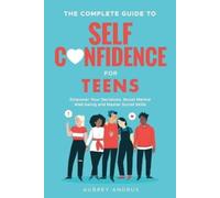 Aubrey Andrus The Complete Guide to Self Confidence for Teens (Tascabile)