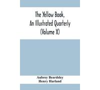Aubrey Beardsle The Yellow Book, An Illustrated Quarterly (Volume X (Tascabile)