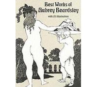 Aubrey Beardsley Best Work of Aubrey Beardsley (Tascabile)
