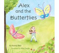 Aubrey Betz Alex and the Butterflies (Copertina rigida)