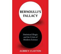 Aubrey Clayton Bernoulli's Fallacy (Tascabile)