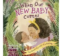 When Our New Baby Comes: The Wonderful Gift of a Sibling