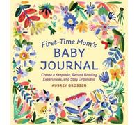 Aubrey Grossen First-Time Mom's Baby Journal (Tascabile) First Time Moms