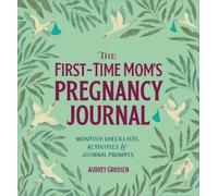 Aubrey Grossen The First-Time Mom's Pregnancy Journal (Copertina rigida)
