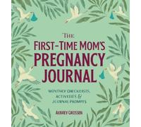 Aubrey Grossen The First-Time Mom's Pregnancy Journal (Tascabile)