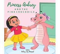 Aubrey Joy Mangal Princess Aubrey & The Pink Crocodile (Copertina rigida)