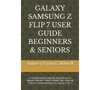Aubrey Lynn Cald Galaxy Samsung Z Flip 7 User Guide Beginners & Sen (Tascabile)