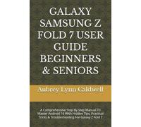 Aubrey Lynn Cald Galaxy Samsung Z Fold 7 User Guide Beginners & Sen (Tascabile)
