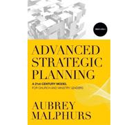 Aubrey Malphurs Advanced Strategic Planning - A 21st-Century Model f (Tascabile)