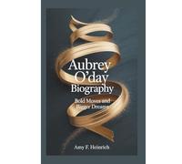 AUBREY O'DAY BIOGRAPHY: Bold Moves and Bigger Dreams