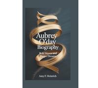AUBREY O'DAY BIOGRAPHY: Bold Moves and Bigger Dreams