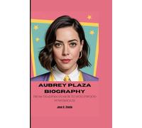 AUBREY PLAZA BIOGRAPHY: From Deadpan Humor to Hollywood Powerhouse