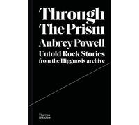 Aubrey Powell – Through the Prism – Untold rock stories from the Hipgnosis archive – Rilegato