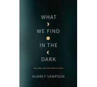 Aubrey Sampson What We Find in the Dark (Tascabile)