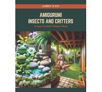 Aubrey W Kim Amigurumi Insects and Critters (Tascabile)