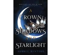 Aubrey Winters A Crown of Shadows and Starlight (Tascabile) Asteria Chronicles