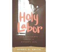 Aubry G. Smith Holy Labor (Tascabile)