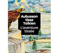 Aubusson tisse Tolkien: L'aventure tissée