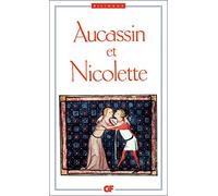 Aucassin Et Nicolette: Chantefable Du Xiiie Siecle: Éd. critique