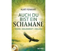 Auch du bist ein Schamane (+CD): Vision, Seelenkraft, Heilung. Mit Praxis-CD