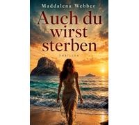 Auch du wirst sterben: Thriller