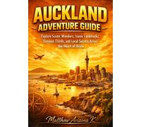 Auckland Adventure Guide: Explore Scenic Wonders, Iconic Landmarks, Outdoor Thrills, and Local Secrets Across the Heart of Dixie