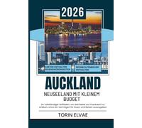 AUCKLAND NEUSEELAND MIT KLEINEN BUDGETS: Ein Reiseführer für erschwingliche Abenteuer in Aotearoa aus dem Jahr 2026