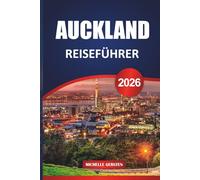 AUCKLAND REISEFÜHRER 2026: Praktische Routen, lokale Restaurants, Tipps für öffentliche Verkehrsmittel und alltägliche Details für eine durchdachte Neuseeland-Reise