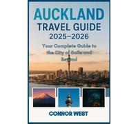 Auckland Travel Guide 2025-2026: Your Complete Guide to the City of Sails and Beyond