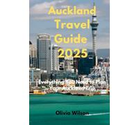 Auckland Travel Guide 2025: Everything You Need to Plan Your Auckland Trip