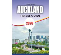 AUCKLAND Travel Guide 2026: Explore Top Auckland Attractions Restaurants and Day Trips for an Unforgettable Vacation 2026