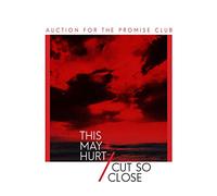Auction For The Promise Club - This May Hurt /Cut So Close