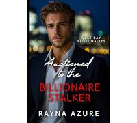 Auctioned to the Billionaire Stalker: West Bay Billionaires Book Two