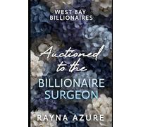 Auctioned to the Billionaire Surgeon: West Bay Billionaires Book Three