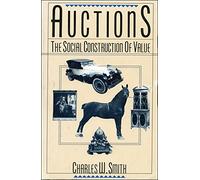 Auctions: The Social Construction of Value by Charles W. Smith (27-Mar-1989) Hardcover