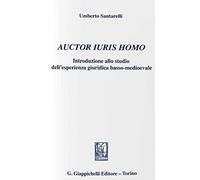 Auctor iuris homo. Introduzione allo studio dell'esperienza giuridica basso-medioevale (1). Ediz. provvisoria