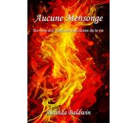 Aucune Mensonge: Survivre aux notes les plus dures de la vie