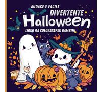 Audace e facile Divertente Halloween libro da colorare per bambini: Un libro da colorare educativo per godersi Halloween. Fantasia e creatività per i ... in formato 8,5x8,5 per stimolare la fantasia