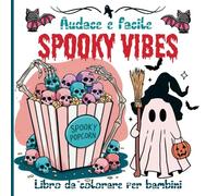 Audace e facile Spooky Vibes Libro da colorare per bambini: Piccoli artisti ad Halloween 92 pagine piene di illustrazioni spettrali per un divertimento creativo in questa magica festa