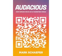 Audacious: How Humans Win in an AI Marketing World